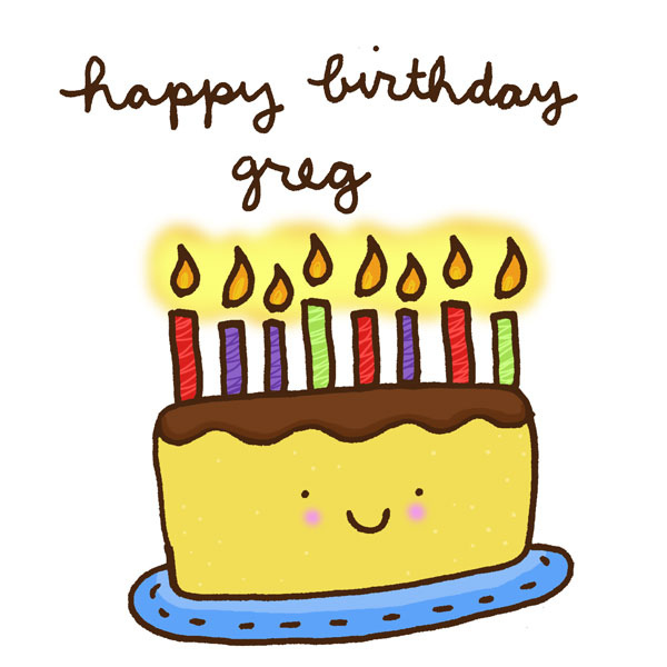 Happy Birthday Greg Happy Birthday Greg