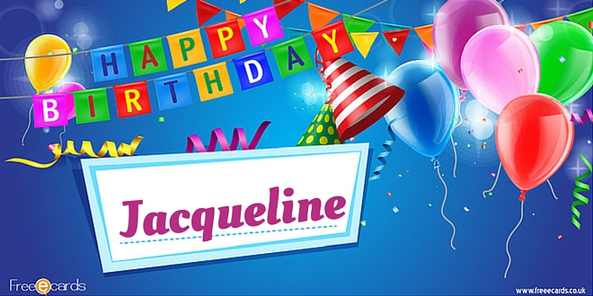 Happy Birthday Jacqueline Happy Birthday Jacqueline