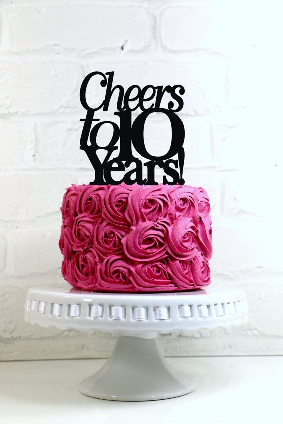 Birthday Cake 10 Year Anniversary Birthday Cake 10 Year Anniversary
