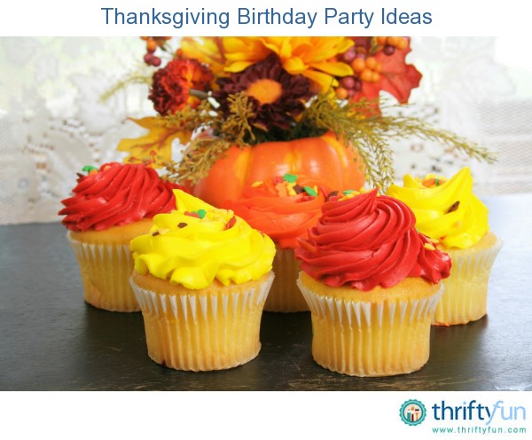 Thanksgiving Birthday Party Ideas Thanksgiving Birthday Party Ideas