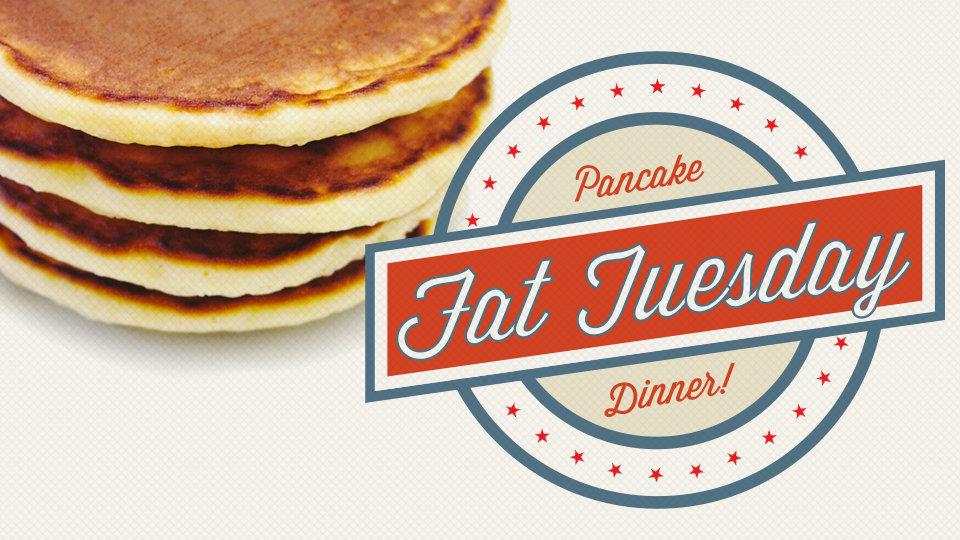 Fat Tuesday Pancake Dinner Fat Tuesday Pancake Dinner