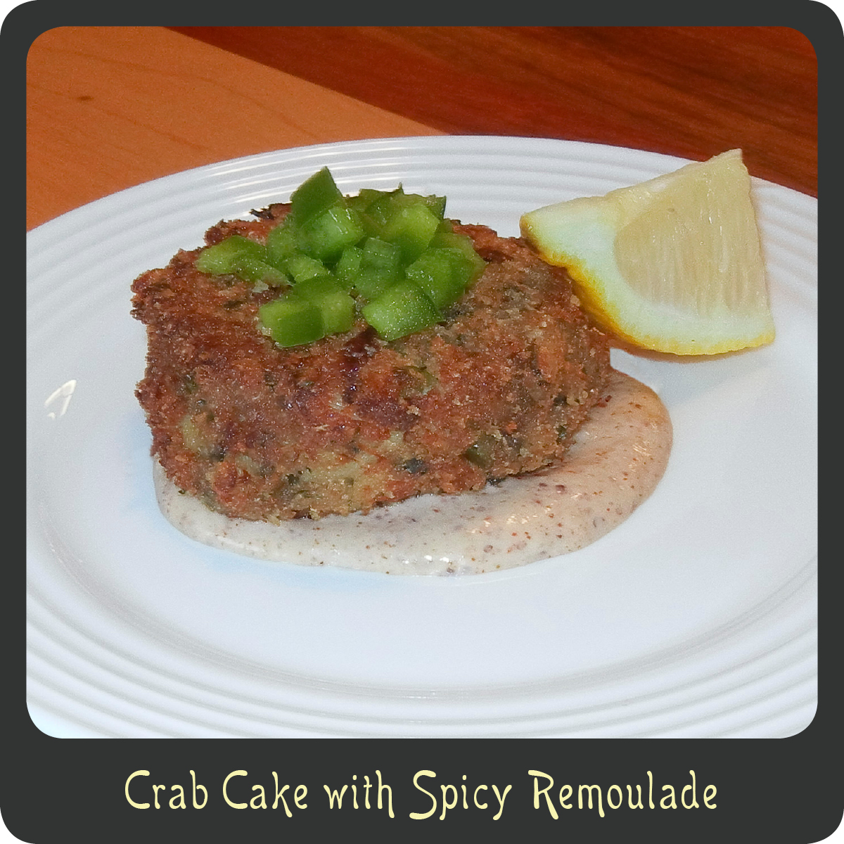 With Spicy Remoulade Sauce Crab Cakes With Spicy Remoulade Sauce Crab Cakes