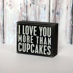 I Love You More than Cupcakes