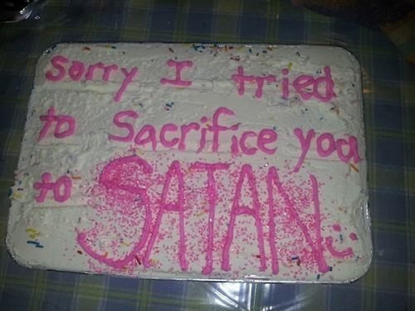 Cake Sorry I Tried You to Sacrifice to Satan