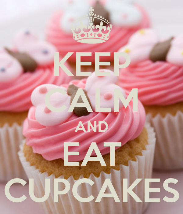 Keep Calm and Eat Cupcakes Keep Calm and Eat Cupcakes